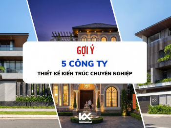 Gợi ý công ty thiết kế kiến trúc chuyên nghiệp uy tín hiện nay